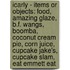 Icarly - Items Or Objects: Food, Amazing Glaze, B.F. Wangs, Boomba, Coconut Cream Pie, Corn Juice, Cupcake Jake's, Cupcake Slam, Eat Emmett Eat