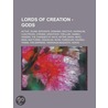 Lords Of Creation - Gods: Active, Divine Servants, Domains, Inactive, Ashralan, Chactross, Chroma, Drahthor, Frellisk, Hammu, Hensen, The Change by Source Wikia