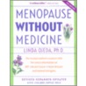 Menopause Without Medicine: The Trusted Women's Resource With The Latest Information On Hrt, Breast Cancer, Heart Disease, And Natural Estrogens by Linda Ojeda