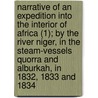 Narrative Of An Expedition Into The Interior Of Africa (1); By The River Niger, In The Steam-Vessels Quorra And Alburkah, In 1832, 1833 And 1834 door MacGregor Laird