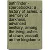 Pathfinder - Sourcebooks: A History Of Ashes, A Memory Of Darkness, Advanced Bestiary, Among The Living, Ashes At Dawn, Assault On The Kingdom O door Source Wikia