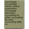 Psychology - Counselling: Clients, Clinical Supervision, Counseling Education, Counseling For Gifted, Counseling Journals, Counseling Skills, Co door Source Wikia