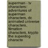 Superman - Tv Characters: Adventures Of Superman Characters, Dc Animated Universe Characters, Filmation Characters, Krypto The Superdog Characte