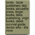 Tardis - Book Publishers: Bbc Books, Piccadilly Press, Target Books, Telos Publishing, Virgin Books, Dalek Survival Guide, Doctor Who - The Nove