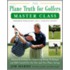 The Plane Truth For Golfers Master Class: Advanced Lessons For Improving Swing Technique And Ball Control For The One-Plane And Two-Plane Swings