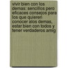 Vivir Bien Con Los Demas: Sencillos Pero Eficaces Consejos Para Los Que Quieren Conocer Alos Demas, Estar Bien Con Todos Y Tener Verdaderos Amig door Omar Falworth