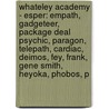 Whateley Academy - Esper: Empath, Gadgeteer, Package Deal Psychic, Paragon, Telepath, Cardiac, Deimos, Fey, Frank, Gene Smith, Heyoka, Phobos, P door Source Wikia