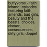 Buffyverse - Faith Lehane: Episodes Featuring Faith, Amends, Bad Girls, Beauty And The Beasts, Choices, Chosen, Consequences, Dirty Girls, Doppel door Source Wikia
