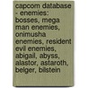 Capcom Database - Enemies: Bosses, Mega Man Enemies, Onimusha Enemies, Resident Evil Enemies, Abigail, Abyss, Alastor, Astaroth, Belger, Bilstein door Source Wikia