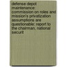 Defense Depot Maintenance: Commission On Roles And Mission's Privatization Assumptions Are Questionable: Report To The Chairman, National Securit door United States General Accounting