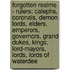 Forgotten Realms - Rulers: Calephs, Coronals, Demon Lords, Elders, Emperors, Governors, Grand Dukes, Kings, Lord-Mayors, Lords, Lords Of Waterdee