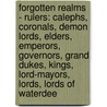 Forgotten Realms - Rulers: Calephs, Coronals, Demon Lords, Elders, Emperors, Governors, Grand Dukes, Kings, Lord-Mayors, Lords, Lords Of Waterdee by Source Wikia
