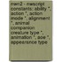 Nwn2 - Nwscript Constants: Ability *, Action *, Action Mode *, Alignment *, Animal Companion Creature Type *, Animation *, Aoe *, Appearance Type