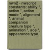 Nwn2 - Nwscript Constants: Ability *, Action *, Action Mode *, Alignment *, Animal Companion Creature Type *, Animation *, Aoe *, Appearance Type door Source Wikia