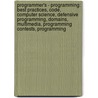Programmer's - Programming: Best Practices, Code, Computer Science, Defensive Programming, Domains, Multimedia, Programming Contests, Programming by Source Wikia
