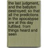 The Last Judgment, And The Babylon Destroyed; So That All The Predictions In The Apocalypse Are At This Day Fulfilled. From Things Heard And Seen