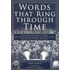 Words That Ring Through Time: From Moses And Pericles To Obama Fifty-One Of The Most Important Sppeches In History And How They Changed Our World