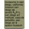 Museums In San Diego, California: Mission San Diego De Alcalã¯Â¿Â½, San Diego Art Institute, Casa De Estudillo, San Diego Air & Space Museum door Source Wikipedia