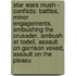 Star Wars Mush - Conflicts: Battles, Minor Engagements, Ambushing The Crusader, Ambush At Todell, Assault On Garrison Vexed, Assault On The Pleasu