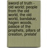 Sword Of Truth - Old World: People From The Old World, The Old World, Bandakar, Hagen Woods, Palace Of The Prophets, Pillars Of Creation, Prelate' door Source Wikia