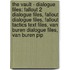 The Vault - Dialogue Files: Fallout 2 Dialogue Files, Fallout Dialogue Files, Fallout Tactics Text Files, Van Buren Dialogue Files, Van Buren Pip