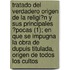 Tratado Del Verdadero Origen De La Religi?N Y Sus Principales ?Pocas (1); En Que Se Impugna La Obra De Dupuis Titulada, Origen De Todos Los Cultos