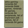 Wikia Gaming - Nintendo 64: Nintendo 64Dd Games, Nintendo 64 Games, Nintendo 64 Peripherals, List Of Expansion Pak Games, List Of Nintendo 64 Game by Source Wikia