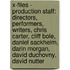 X-Files - Production Staff: Directors, Performers, Writers, Chris Carter, Cliff Bole, Daniel Sackheim, Darin Morgan, David Duchovny, David Nutter