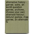 Alternative History - Games: Aahs, Ah World Question Games, Archives, Choose Your Own Alternate History!, Defunct Games, Map Games, An Alternate Hi