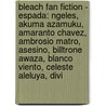 Bleach Fan Fiction - Espada: Ngeles, Akuma Azamuku, Amaranto Chavez, Ambrosio Matro, Asesino, Billtrone Awaza, Blanco Viento, Celeste Aleluya, Divi door Source Wikia