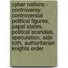 Cyber Nations - Controversy: Controversial Political Figures, Papal States, Political Scandals, Speculation, Aido Toth, Authoritarian Knights Order by Source Wikia
