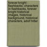 Forever Knight - Flashbacks: Characters In Flashbacks, Forever Knight Historical Images, Historical Background, Historical Characters, Adolf Hitler by Source Wikia