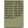 Forgotten Realms - Warriors: 1St Level Warriors, 4Th Level Warriors, 5Th Level Warriors, 9Th Level Warriors, Fighters, Rangers, Rogues, Warlords, T by Source Wikia