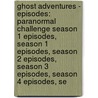 Ghost Adventures - Episodes: Paranormal Challenge Season 1 Episodes, Season 1 Episodes, Season 2 Episodes, Season 3 Episodes, Season 4 Episodes, Se by Source Wikia