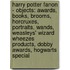 Harry Potter Fanon - Objects: Awards, Books, Brooms, Horcruxes, Portraits, Wands, Weasleys' Wizard Wheezes Products, Dobby Awards, Hogwarts Special