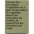 Histoire Des Chevaliers Hospitaliers De S. Jean De Jerusalem, (2); Appellez Depuis Les Chevaliers De Rhodes, Et Aujourd'Hui Les Chevaliers De Malte