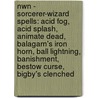 Nwn - Sorcerer-Wizard Spells: Acid Fog, Acid Splash, Animate Dead, Balagarn's Iron Horn, Ball Lightning, Banishment, Bestow Curse, Bigby's Clenched by Source Wikia