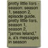 Pretty Little Liars - Season: Season 1, Season 2, Episode Guide, Pretty Little Liars, Season 1, Season 2, "James Leland," A, A's Messages In Season
