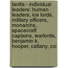 Tardis - Individual Leaders: Human Leaders, Ice Lords, Military Officers, Monarchs, Spacecraft Captains, Warlords, Benjamin K. Hooper, Callany, Col by Source Wikia
