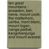 Ten Great Mountains - Snowdon, Ben Nevis, Mount Cook, The Matterhorn, Ushba, Mont Blanc, Mount Logan, Nanga Parbat, Kangchenjunga And Mount Everest door R.L.G. Irving