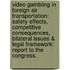 Video Gambling In Foreign Air Transportation: Safety Effects, Competitive Consequences, Bilateral Issues & Legal Framework: Report To The Congress.
