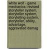 White Wolf - Game Mechanics: Revised Storyteller System, Storyteller System, Storytelling System, Storyteller, Ability, Advantage, Aggravated Damag door Source Wikia