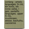 Conlang - Artistic Languages: Fn Rric, Kih Mmic, Kih Mmic Verbs, L Ppic, Panlaffic Languages, Upper Fn Rric, Muufeneen, Alesse, Bachuthu, Cacicienne by Source Wikia