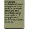 Educators' Understandings Of Engagement: The Relation Between Teachers' Goal Orientations And Conceptions Of Engagement Across Educational Contexts. door Soung Bae