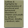 Outlines & Highlights For Characteristics Of Emotional And Behavioral Disorders Of Children And Youth By James M. Kauffman, Timothy J. Landrum, Isbn door Cram101 Textbook Reviews