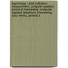 Psychology - Data Collection: Measurement, Computer-Assisted Personal Interviewing, Computer Assisted Telephone Interviewing, Data Mining, General S door Source Wikia