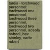 Tardis - Torchwood Personnel: Torchwood One Personnel, Torchwood Three Personnel, Torchwood Two Personnel, Adeola Oshodi, Bev Stanley, Carlie Robert door Source Wikia