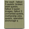 The Vault - Fallout 3 Quests: Broken Steel Quests, Fallout 3 Quest Images, Fallout 3 Unmarked Quests, Mothership Zeta Quests, Operation: Anchorage Q by Source Wikia