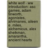 White Wolf - Ww Introduction: Asc Games, Adam Tinworth, Agonistes, Ahrimanes, Aileen E. Miles, Alchemicus, Alex Sheikman, Amarantha, Ancient Hearts door Source Wikia