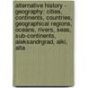 Alternative History - Geography: Cities, Continents, Countries, Geographical Regions, Oceans, Rivers, Seas, Sub-Continents, Aleksandrgrad, Alki, Alta door Source Wikia